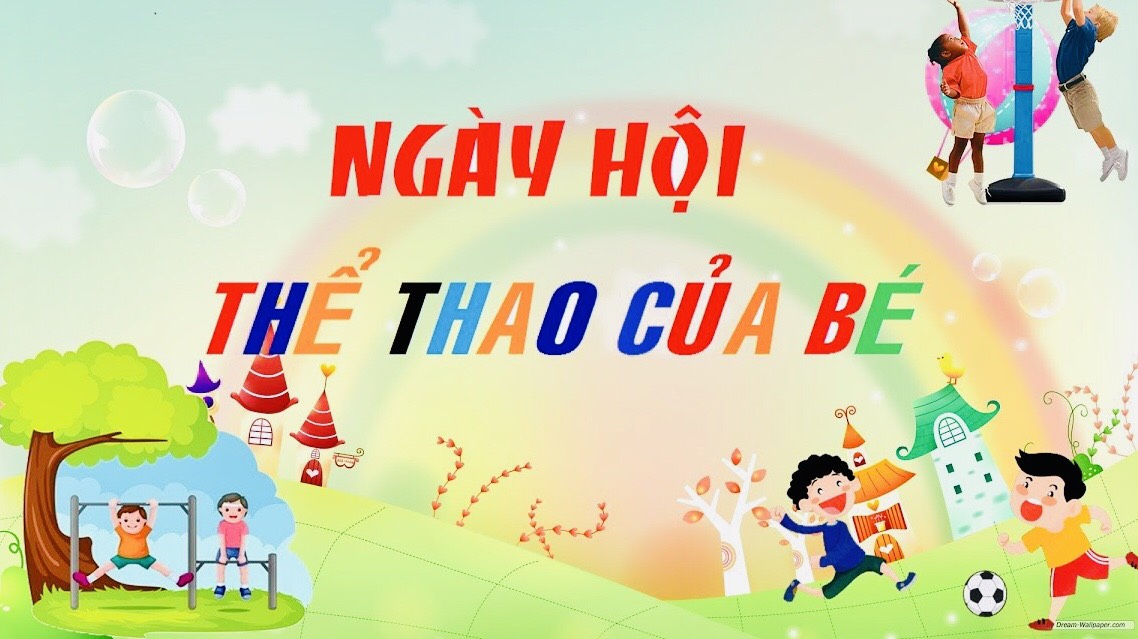 NGÀY HỘI THỂ THAO CỦA BÉ