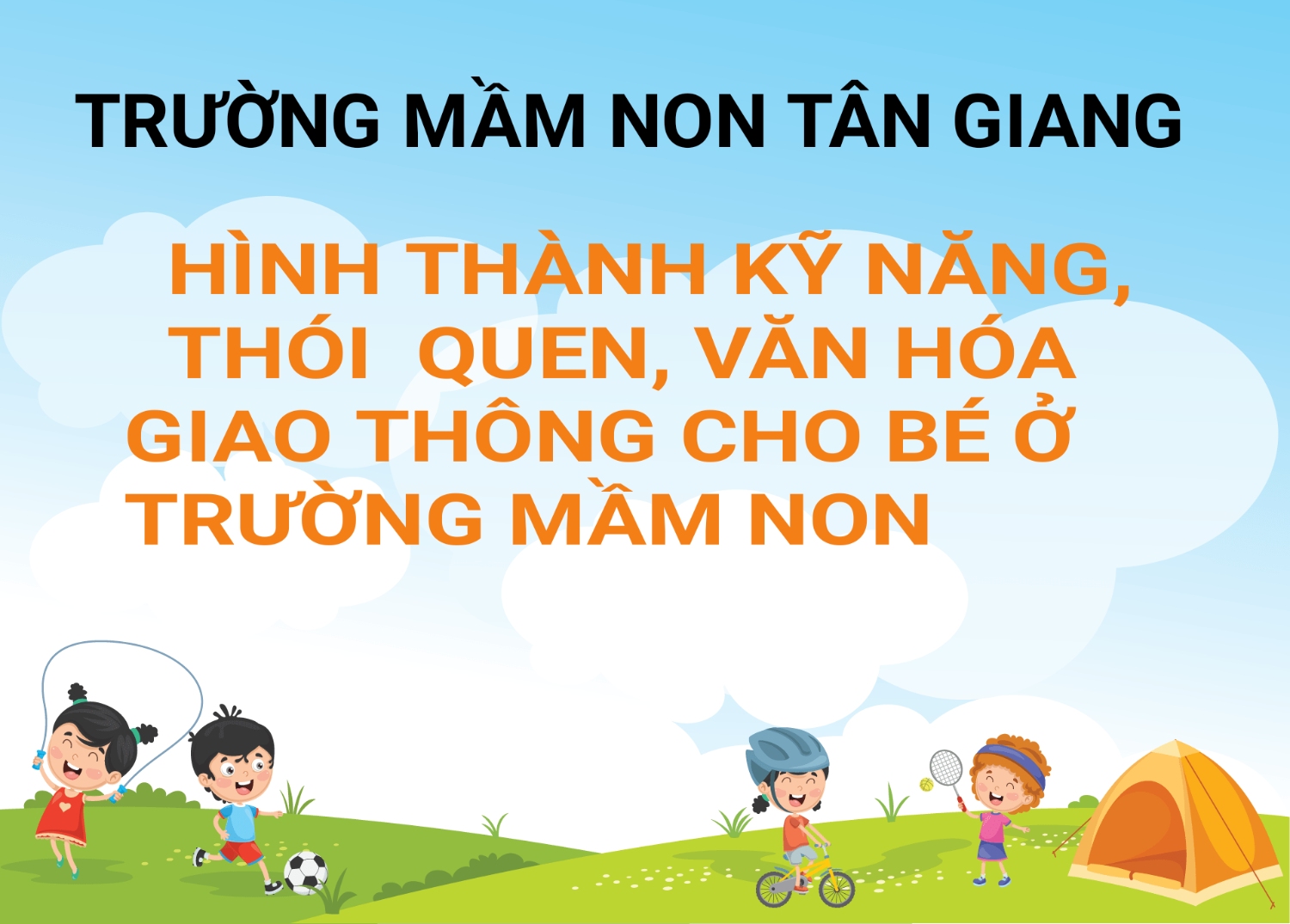 HÌNH THÀNH KỸ NĂNG, THÓI QUEN, VĂN HÓA GIAO THÔNG CHO TRẺ TRONG TRƯỜNG  MN