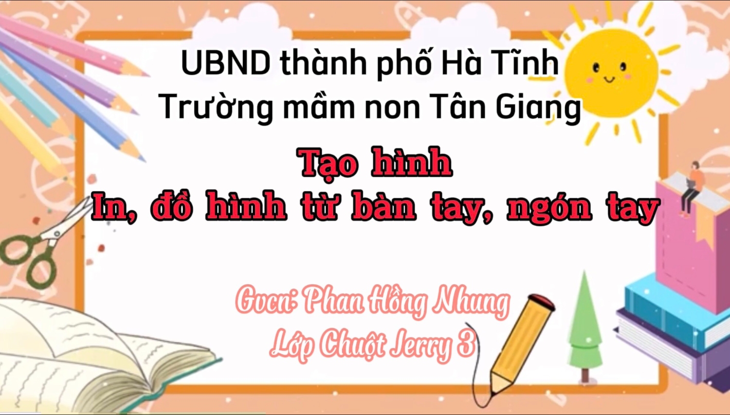 TẠO HÌNH : IN, ĐỒ HÌNH TỪ BÀN TAY, NGÓN TAY - LỚP CHUỘT JERRY 3